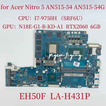  Nokotıon ACER Nitro 5 için EH50F LA-H431P AN515-54 Anakart CPU: I7-9750H (SRF6U) GPU: N18E-G1-B-KD-A1 RTX2060 6GB DDR4 %100 % Test Tamam